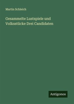 Gesammelte Lustspiele und Volksstücke Drei Candidaten Cover Gesammelte Lustspiele und Volksstücke Drei Candidaten