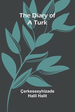The Diary Of A Turk - Halil Halit, Erkesseyhizade