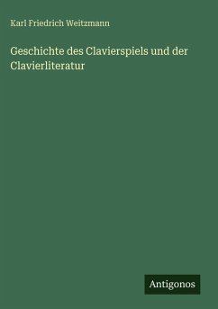 Cover Geschichte des Clavierspiels und der Clavierliteratur