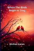 When The Birds Begin To Sing When The Birds Begin To Sing