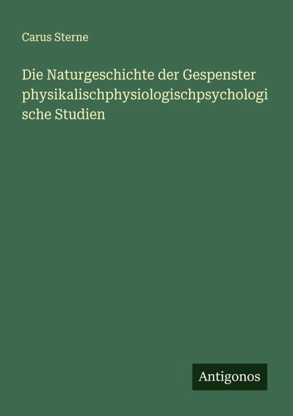 Die Naturgeschichte der Gespenster physikalischphysiologischpsychologische Studien Die Naturgeschichte der Gespenster physikalischphysiologischpsychologische Studien