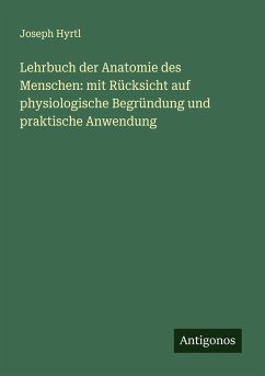 Cover Lehrbuch der Anatomie des Menschen: mit Rücksicht auf physiologische Begründung und praktische Anwendung