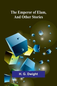 The Emperor Of Elam, And Other Stories - G. Dwight, H.