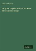 Die graue Degeneration der hinteren Rückenmarksstränge Die graue Degeneration der hinteren Rückenmarksstränge