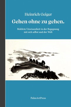 Gehen ohne zu gehen - Geiger, Heinrich