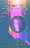 Modern approaches to shaping youth spirituality Modern approaches to shaping youth spirituality