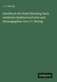 Adreßbuch der Stadt Nürnberg Nach amtlichen Quellen bearbeitet und herausgegeben von J. C. Hering