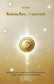 Manifesting Money - Practical Guide (The Law Of The Universe) (eBook, ePUB) Manifesting Money - Practical Guide (The Law Of The Universe) (eBook, ePUB)