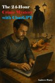 The 24-Hour Crime Mystery with ChatGPT (eBook, ePUB)