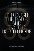 Through The Dark And To The North Node Through The Dark And To The North Node