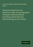 System der deductiven und inductiven Logik: eine Darlegung der Principien wissenschaftlicher Forschung, insbesondere der Naturforschung: in zwei Theilen