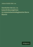 Geschichte des k.k. i.e. kaiserlichkoeniglichen 55.LinienInfanterieRegimentes Baron Bianchi