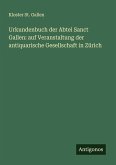 Urkundenbuch der Abtei Sanct Gallen: auf Veranstaltung der antiquarische Gesellschaft in Zürich Urkundenbuch der Abtei Sanct Gallen: auf Veranstaltung der antiquarische Gesellschaft in Zürich