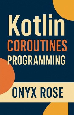 Kotlin Coroutines Programming - Rose, Onyx Kotlin Coroutines Programming - Rose, Onyx