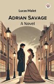 Adrian Savage A Novel Adrian Savage A Novel