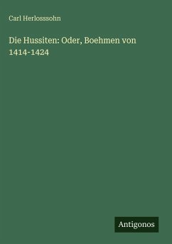 Cover Die Hussiten: Oder, Boehmen von 1414-1424