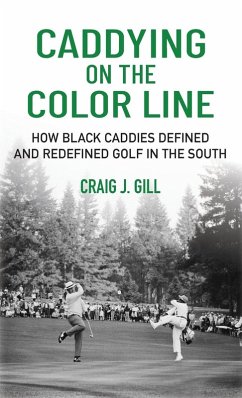 Caddying on the Color Line - Gill, Craig Caddying on the Color Line - Gill, Craig