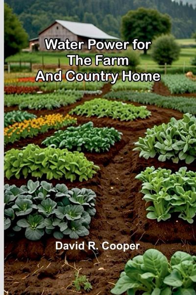 Water Power For The Farm And Country Home