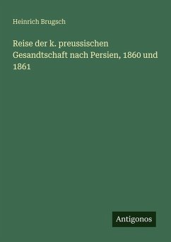 Cover Reise der k. preussischen Gesandtschaft nach Persien, 1860 und 1861