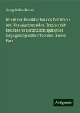 Klinik der Krankheiten des Kehlkopfs und der angrenzenden Organe: mit besonderer Berücksichtigung der laryngoscopischen Technik. Erster Band Klinik der Krankheiten des Kehlkopfs und der angrenzenden Organe: mit besonderer Berücksichtigung der laryngoscopischen Technik. Erster Band