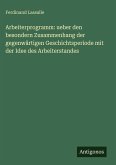 Arbeiterprogramm: ueber den besondern Zusammenhang der gegenwärtigen Geschichtsperiode mit der Idee des Arbeiterstandes