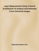 Layer Measurement Using A Neural Architecture To Analyze And Delineate Cross-Sectional Images Layer Measurement Using A Neural Architecture To Analyze And Delineate Cross-Sectional Images