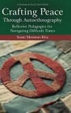 Crafting Peace Through Autoethnography Crafting Peace Through Autoethnography
