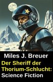 Der Sheriff der Thorium-Schlucht: Science Fiction (eBook, ePUB)