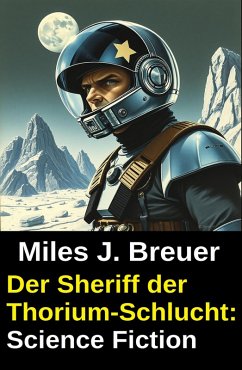 Cover Der Sheriff der Thorium-Schlucht: Science Fiction (eBook, ePUB)