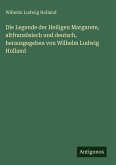 Die Legende der Heiligen Margarete, altfranzösisch und deutsch, herausgegeben von Wilhelm Ludwig Holland
