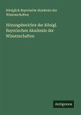 Sitzungsberichte der Königl. Bayerischen Akademie der Wissenschaften Sitzungsberichte der Königl. Bayerischen Akademie der Wissenschaften
