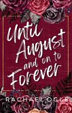 Until August and on to Forever Until August and on to Forever