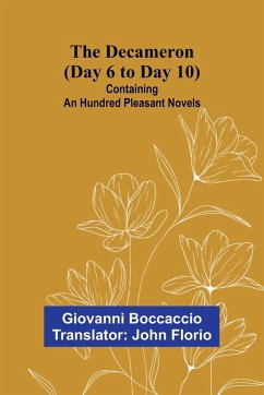 Cover The Decameron (Day 6 To Day 10); Containing An Hundred Pleasant Novels