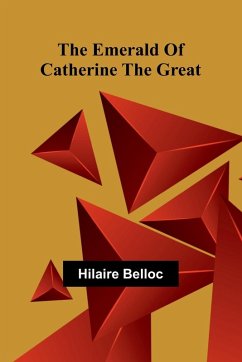 The Emerald Of Catherine The Great - Belloc, Hilaire