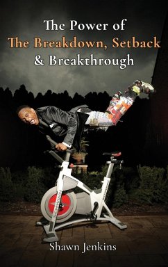 The Power of The Breakdown, Setback & Breakthrough - Jenkins, Shawn The Power of The Breakdown, Setback & Breakthrough - Jenkins, Shawn