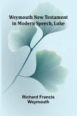 Weymouth New Testament In Modern Speech, Luke