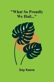 What So Proudly We Hail... What So Proudly We Hail...