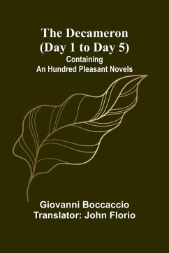 Cover The Decameron (Day 1 To Day 5); Containing An Hundred Pleasant Novels