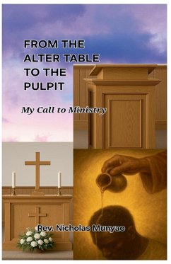 From the Altar Table to the Pulpit - Munyao, Rev. Nicholas