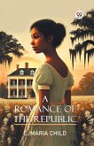 A Romance Of The Republic A Romance Of The Republic