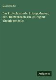 Das Protoplasma der Rhizopoden und der Pflanzenzellen: Ein Beitrag zur Theorie der Zelle