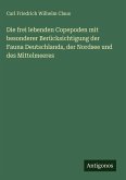 Die frei lebenden Copepoden mit besonderer Berücksichtigung der Fauna Deutschlands, der Nordsee und des Mittelmeeres