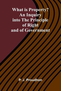 Cover What Is Property? An Inquiry Into The Principle Of Right And Of Government