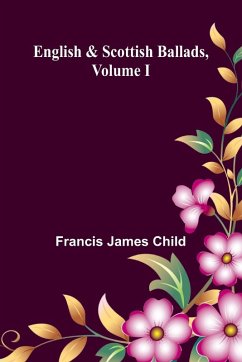 English And Scottish Ballads, Volume I - James Child, Francis English And Scottish Ballads, Volume I - James Child, Francis
