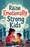 Raise Emotionally Strong Kids Raise Emotionally Strong Kids