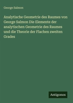 Cover Analytische Geometrie des Raumes von George Salmon Die Elemente der analytischen Geometrie des Raumes und die Theorie der Flachen zweiten Grades