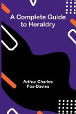 A Complete Guide To Heraldry A Complete Guide To Heraldry