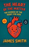 The Heart of the Matter The Heart of the Matter