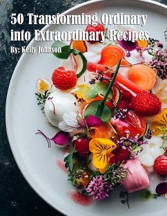 Cover 50 Transforming Ordinary into Extraordinary Recipes