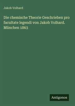Cover Die chemische Theorie Geschrieben pro facultate legendi von Jakob Volhard. München 1863